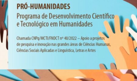 MCTI e CNPq apresentam Chamada Pública edital CNPq/MCTI/FNDCT Nº 40/2022 – Pró-Humanidades