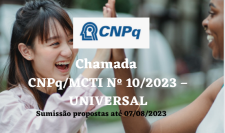 CNPq lança Chamada Universal – Chamada CNPq/MCTI Nº 10/2023