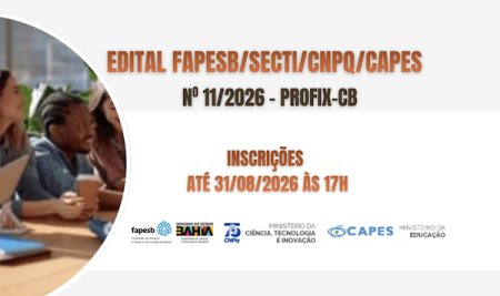Edital FAPESB/SECTI/CNPq/CAPES – No 11/2026 – PROFIX-CB